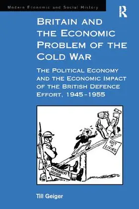 Geiger |  Britain and the Economic Problem of the Cold War | Buch |  Sack Fachmedien