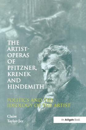 Taylor-Jay |  The Artist-Operas of Pfitzner, Krenek and Hindemith | Buch |  Sack Fachmedien