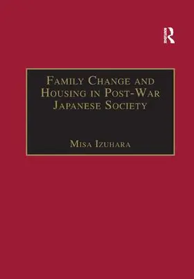 Izuhara |  Family Change and Housing in Post-War Japanese Society | Buch |  Sack Fachmedien