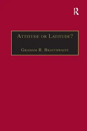 Braithwaite |  Attitude or Latitude? | Buch |  Sack Fachmedien