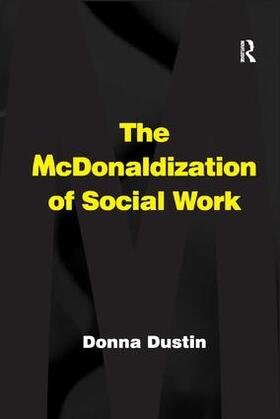 Dustin |  The McDonaldization of Social Work | Buch |  Sack Fachmedien