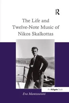 Mantzourani |  The Life and Twelve-Note Music of Nikos Skalkottas | Buch |  Sack Fachmedien