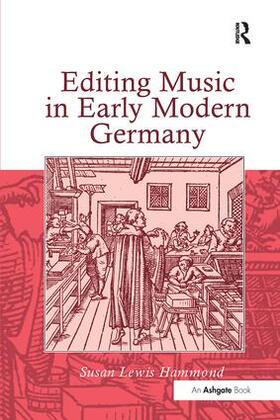 Hammond |  Editing Music in Early Modern Germany | Buch |  Sack Fachmedien