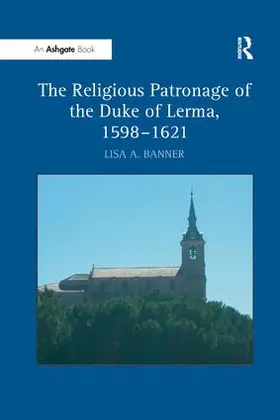 Banner |  The Religious Patronage of the Duke of Lerma, 1598-1621 | Buch |  Sack Fachmedien