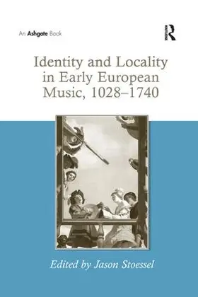 Stoessel |  Identity and Locality in Early European Music, 1028-1740 | Buch |  Sack Fachmedien