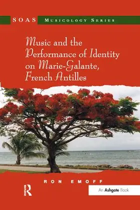 Emoff |  Music and the Performance of Identity on Marie-Galante, French Antilles. Ron Emoff | Buch |  Sack Fachmedien