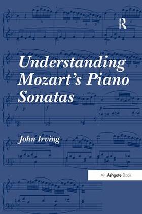 Irving |  Understanding Mozart's Piano Sonatas | Buch |  Sack Fachmedien