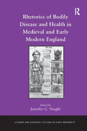 Vaught |  Rhetorics of Bodily Disease and Health in Medieval and Early Modern England | Buch |  Sack Fachmedien