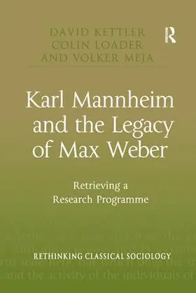 Kettler / Loader / Mejia |  Karl Mannheim and the Legacy of Max Weber | Buch |  Sack Fachmedien