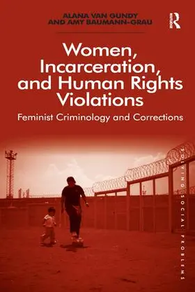 Gundy / Baumann-Grau |  Women, Incarceration, and Human Rights Violations | Buch |  Sack Fachmedien