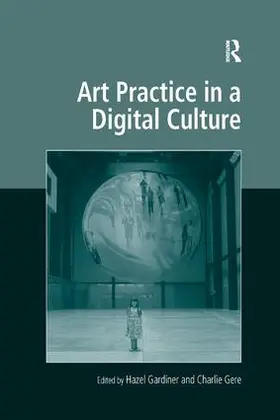 Gardiner / Gere |  Art Practice in a Digital Culture | Buch |  Sack Fachmedien