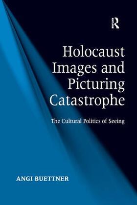 Buettner |  Holocaust Images and Picturing Catastrophe | Buch |  Sack Fachmedien