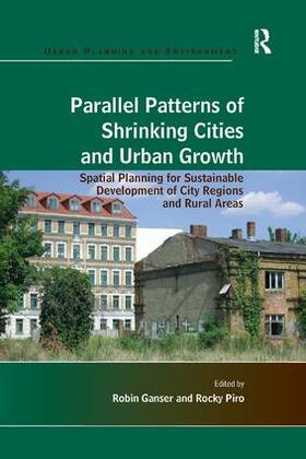 Piro / Ganser |  Parallel Patterns of Shrinking Cities and Urban Growth | Buch |  Sack Fachmedien