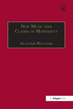 Williams |  New Music and the Claims of Modernity | Buch |  Sack Fachmedien