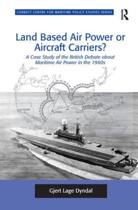 Dyndal |  Land Based Air Power or Aircraft Carriers? | Buch |  Sack Fachmedien
