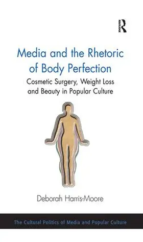 Harris-Moore |  Media and the Rhetoric of Body Perfection | Buch |  Sack Fachmedien