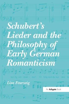 Feurzeig |  Schubert's Lieder and the Philosophy of Early German Romanticism | Buch |  Sack Fachmedien
