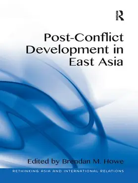 Howe |  Post-Conflict Development in East Asia. Edited by Brendan M. Howe | Buch |  Sack Fachmedien