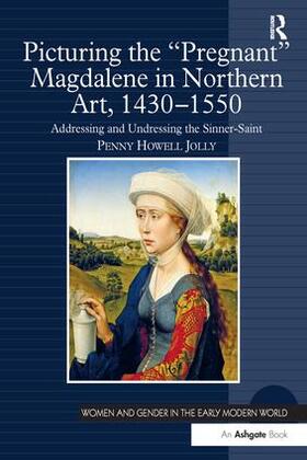 Jolly |  Picturing the 'Pregnant' Magdalene in Northern Art, 1430-1550 | Buch |  Sack Fachmedien