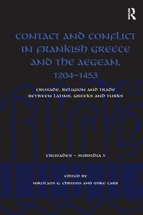 Chrissis / Carr |  Contact and Conflict in Frankish Greece and the Aegean, 1204-1453 | Buch |  Sack Fachmedien