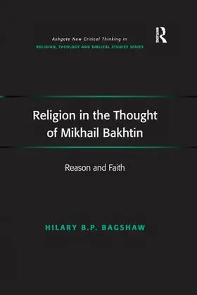 Bagshaw |  Religion in the Thought of Mikhail Bakhtin | Buch |  Sack Fachmedien