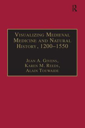 Reeds / Givens / Touwaide |  Visualizing Medieval Medicine and Natural History, 1200-1550 | Buch |  Sack Fachmedien