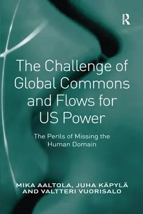 Aaltola / Käpylä |  The Challenge of Global Commons and Flows for US Power | Buch |  Sack Fachmedien