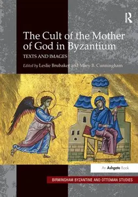 Brubaker / Cunningham |  The Cult of the Mother of God in Byzantium | Buch |  Sack Fachmedien