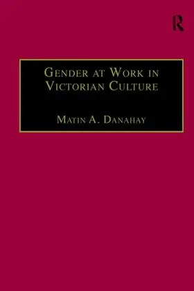 Danahay |  Gender at Work in Victorian Culture | Buch |  Sack Fachmedien