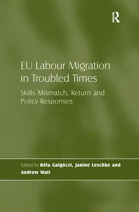 Galgóczi / Leschke |  EU Labour Migration in Troubled Times | Buch |  Sack Fachmedien