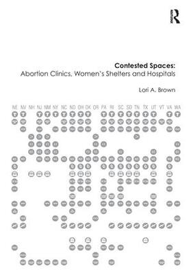 Brown |  Contested Spaces: Abortion Clinics, Women's Shelters and Hospitals | Buch |  Sack Fachmedien