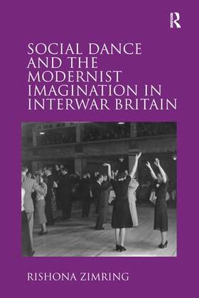 Zimring |  Social Dance and the Modernist Imagination in Interwar Britain | Buch |  Sack Fachmedien