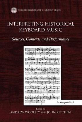 Woolley / Kitchen |  Interpreting Historical Keyboard Music | Buch |  Sack Fachmedien