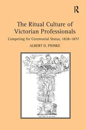 Pionke |  The Ritual Culture of Victorian Professionals | Buch |  Sack Fachmedien