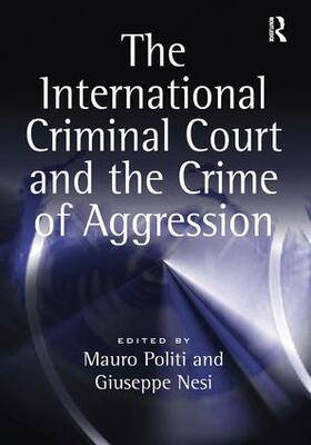 Politi / Nesi |  The International Criminal Court and the Crime of Aggression | Buch |  Sack Fachmedien
