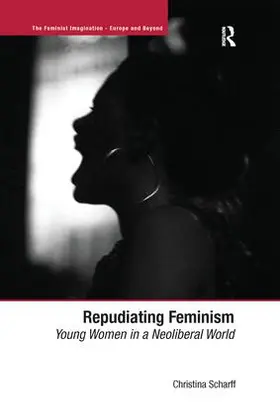 Scharff |  Repudiating Feminism | Buch |  Sack Fachmedien