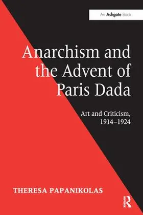 Papanikolas |  Anarchism and the Advent of Paris Dada | Buch |  Sack Fachmedien