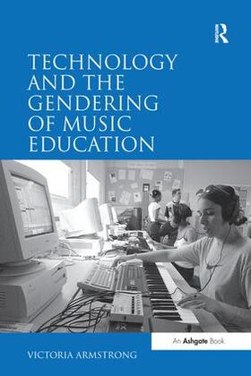 Armstrong |  Technology and the Gendering of Music Education | Buch |  Sack Fachmedien