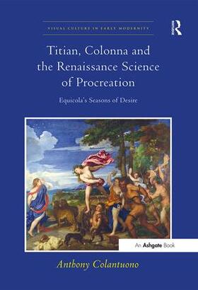 Colantuono |  Titian, Colonna and the Renaissance Science of Procreation | Buch |  Sack Fachmedien