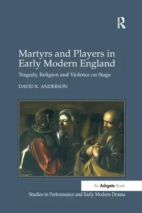 Anderson |  Martyrs and Players in Early Modern England | Buch |  Sack Fachmedien