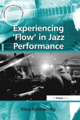 Hytonen-Ng / Hytönen-Ng |  Experiencing 'Flow' in Jazz Performance | Buch |  Sack Fachmedien