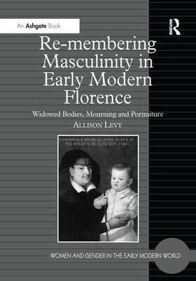 Levy |  Re-membering Masculinity in Early Modern Florence | Buch |  Sack Fachmedien