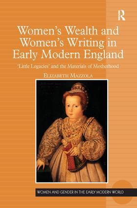 Mazzola |  Women's Wealth and Women's Writing in Early Modern England | Buch |  Sack Fachmedien