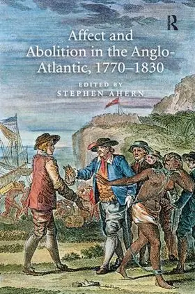 Ahern |  Affect and Abolition in the Anglo-Atlantic, 1770-1830 | Buch |  Sack Fachmedien