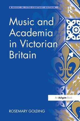 Golding |  Music and Academia in Victorian Britain | Buch |  Sack Fachmedien