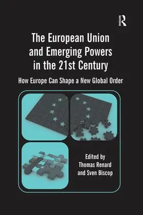 Biscop / Renard |  The European Union and Emerging Powers in the 21st Century | Buch |  Sack Fachmedien