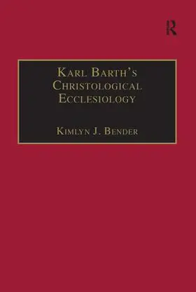 Bender |  Karl Barth's Christological Ecclesiology | Buch |  Sack Fachmedien