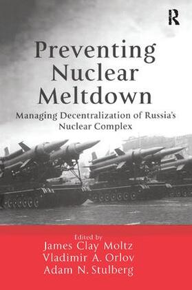 Moltz / Orlov / Stulberg |  Preventing Nuclear Meltdown | Buch |  Sack Fachmedien