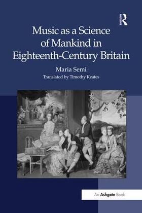 Semi / Keates |  Music as a Science of Mankind in Eighteenth-Century Britain | Buch |  Sack Fachmedien