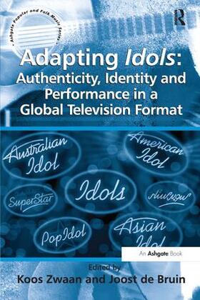 Bruin / Zwaan |  Adapting Idols: Authenticity, Identity and Performance in a Global Television Format | Buch |  Sack Fachmedien